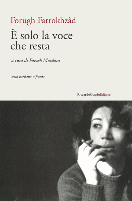 È solo la voce che resta. Testo persiano a fronte - Forugh Farrokhzad - copertina