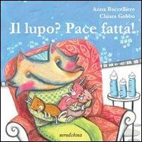 Il lupo? Pace fatta! Filastrocca miracolosa contro la paura del lupo cattivo - Anna Baccelliere - copertina