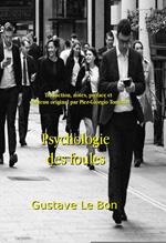 Psychologie des Foules. (contenus complémentaires inédits : guides pédagogiques, critiques littéraires, biographies détaillées et contexte historique détaillé par Pier-Giorgio Tomatis)