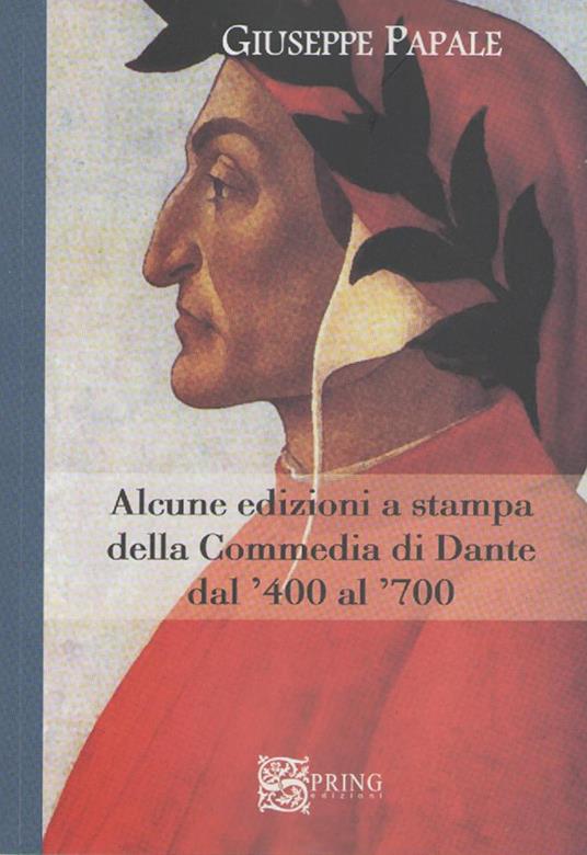 Alcune edizioni della Commedia di Dante dal '400 al '700 - Giuseppe Papale - copertina