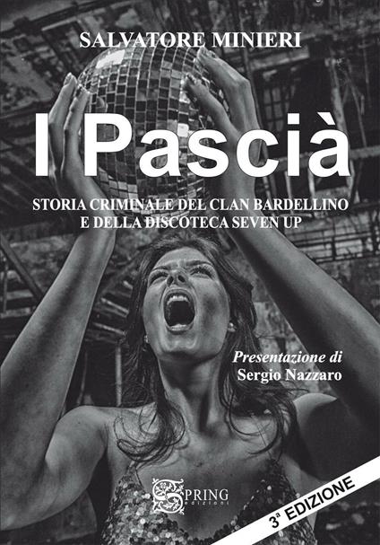 I pascià. Storia criminale del clan Bardellino e della discoteca Seven Up - Salvatore Minieri - copertina