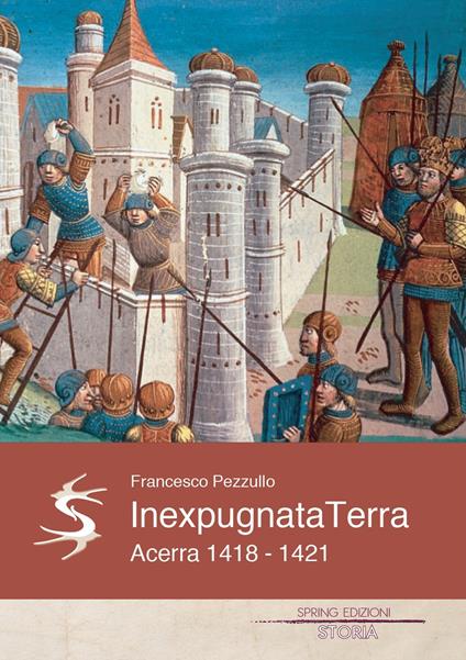 Inexpugnata terra. Acerra 1418-1421 - Francesco Pezzullo - copertina