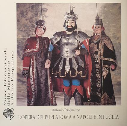 L'opera dei pupi a Roma, a Napoli e in Puglia - Antonio Pasqualino - copertina