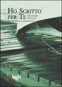 Ho scritto per te - Manuela Boscari - copertina