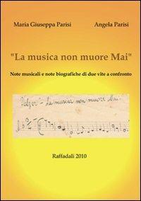 La musica non muore mai - M. Giuseppa Parisi,Angela Parisi - copertina