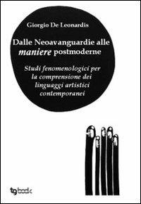 Dalle neovanguardie alle maniere postmoderne - Giorgio De Leonardis - copertina