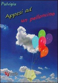 Appesi ad un palloncino - Giuseppe Pulvirenti - copertina