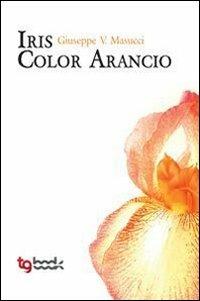 Iris color arancio - Giuseppe V. Masucci - copertina