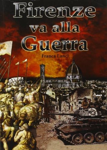 Firenze va alla guerra - Franca Lanci - copertina