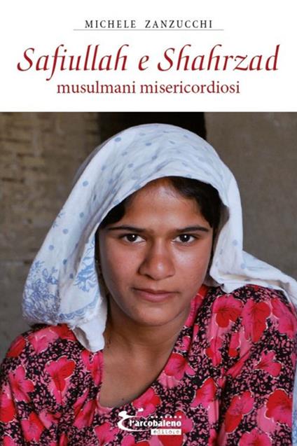 Safiullah e Shahrzad. Musulmani misericordiosi - Michele Zanzucchi - copertina