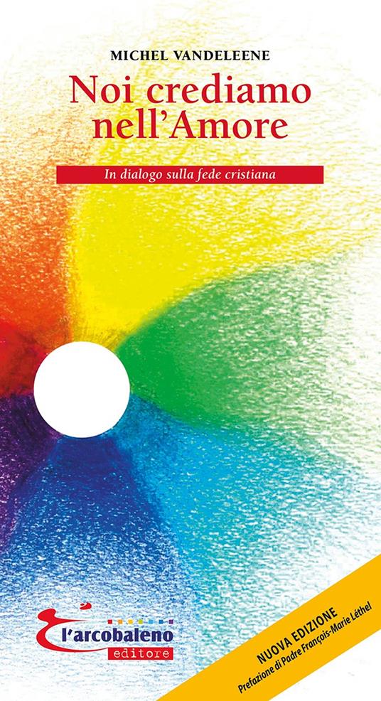 Noi crediamo nell'amore. In dialogo sulla fede cristiana - Michel Vandeleene - copertina