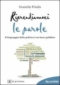 Riprendiamoci le parole. Il linguaggio della politica è un bene pubblico - Graziella Priulla - copertina