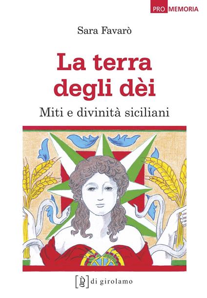 La terra degli dèi. Miti e divinità siciliani - Sara Favarò - copertina