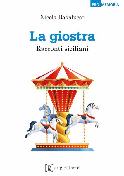 La giostra. Racconti siciliani - Nicola Badalucco - copertina