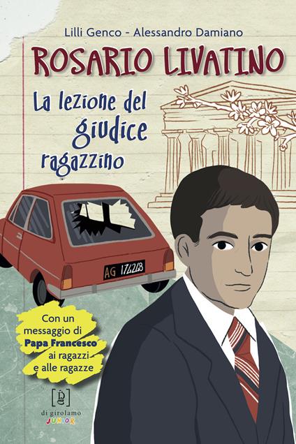 Rosario Livatino. La lezione del giudice ragazzino - Lilli Genco,Alessandro Damiano - copertina