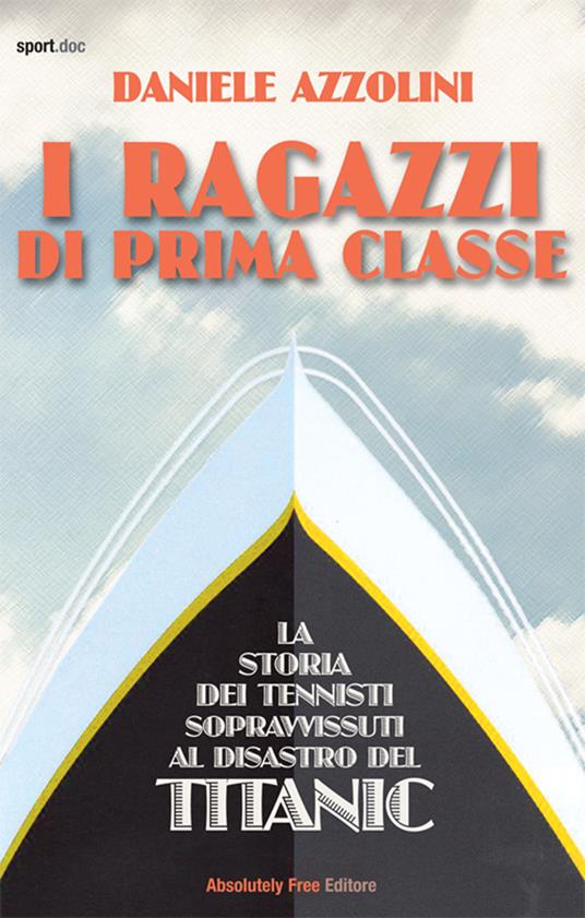 I ragazzi di prima classe. La storia dei tennisti sopravvissuti al disastro del Titanic - Daniele Azzolini - ebook