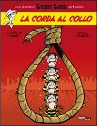 La corda al collo. Lucky Luke - Laurent Gerra,Achdé - copertina