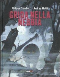 Grida nella nebbia. Vol. 1: la spada di Gaia. - Philippe Saimbert,Andrea Mutti - copertina