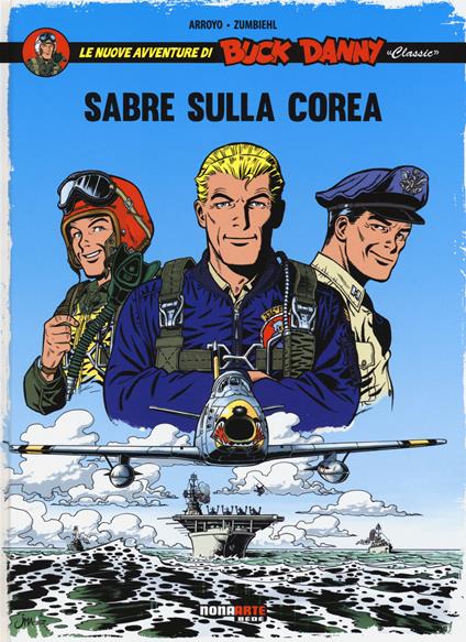 Sabre sulla Corea. Le nuove avventure di Buck Danny «classic». Vol. 1 - Jean-Michel Arroyo,Frédéric Zumbiehl - copertina