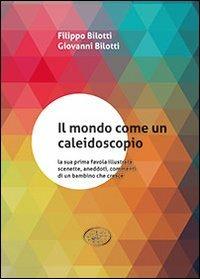 Il mondo come un caleidoscopio - Filippo Bilotti,Giovanni Bilotti - copertina