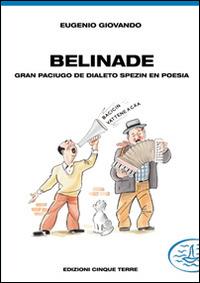 Belinade. Gran paciugo de dialeto spezin en poesia - Eugenio Giovando - copertina