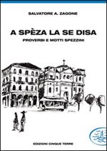 A Spèza la se disa... proverbi e motti spezzini