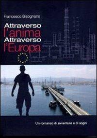 Attraverso l'anima attraverso l'Europa - Francesco Bisognano - copertina