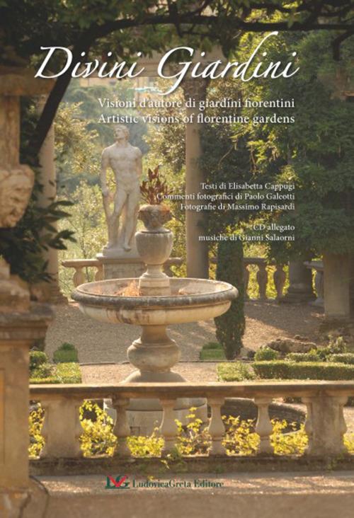 Divini giardini. Visioni d'autore di giardini fiorentini. Ediz. multilingue. Con CD Audio - copertina