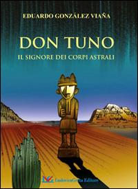 Don Tuno. Il signore dei corpi astrali - Eduardo González Viaña - copertina