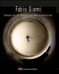 Tentativo di conservazione sincretica. Ediz. illustrata - Fabio Gianni - copertina