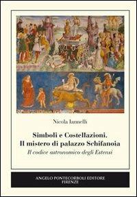 Simboli e costellazioni. Il mistero di palazzo Schifanoia. Il codice astronomico degli Estensi - Nicola Iannelli - copertina