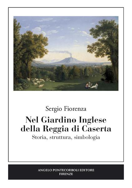 Nel giardino inglese della Reggia di Caserta. Storia, struttura, simbologia - Sergio Fiorenza - copertina