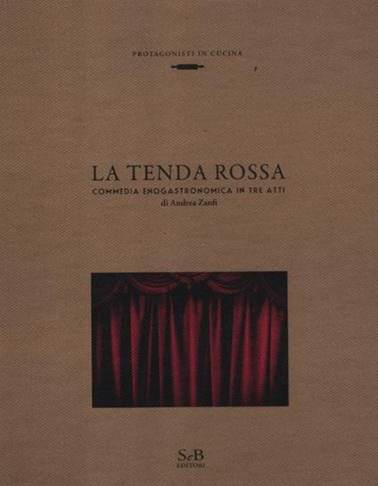 La tenda rossa. Commedia enogastronomica in tre atti. Ediz. illustrata - Andrea Zanfi - copertina