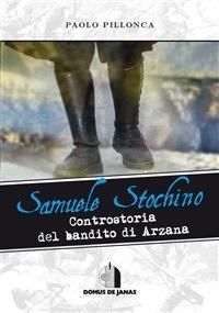 Samuele Stochino. Controstoria del bandito di Arzana - Paolo Pillonca - ebook