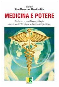 Medicina e potere. Studio in onore di Massimo Gaglio, con un suo scritto inedito sulla metodologia clinica - copertina