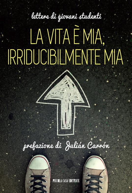 La vita è mia, irriducibilmente mia. Lettere di giovani studenti - copertina