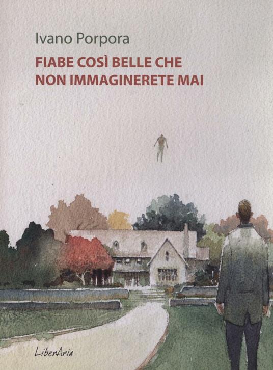 Fiabe così belle che non immaginerete mai - Ivano Porpora - copertina