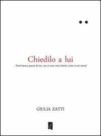 Chiedilo a lui - Giulia Zatti - copertina