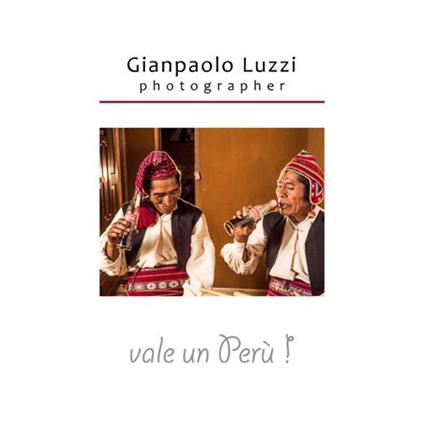 Vale un Perù! Ediz. illustrata - Gianpaolo Luzzi - copertina