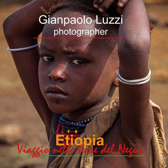 Etiopia. Viaggio nelle terre del Negus. Ediz. illustrata - Gianpaolo Luzzi - copertina