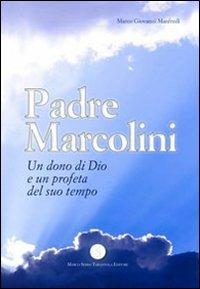 Padre Marcolini. Un dono di Dio e un profeta del suo tempo - Marco G. Manfredi - copertina