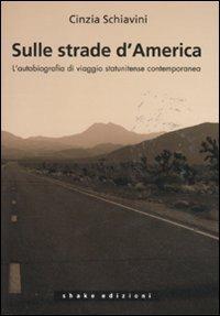 Sulle strade d'America. L'autobiografia di viaggio statunitense contemporanea - Cinzia Schiavini - copertina