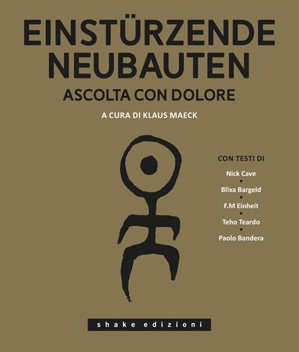 Einstürzende Neubauten. Ascolta con dolore. Ediz. illustrata - copertina