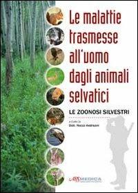 Le malattie trasmesse all'uomo dagli animali selvatici - Rocco Andrisani - copertina