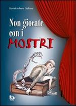 Non giocate con i mostri