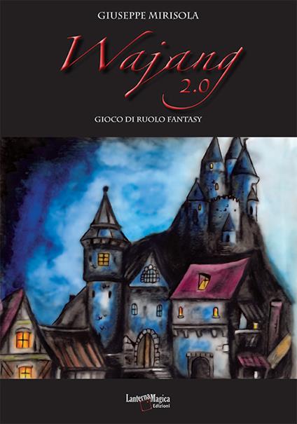 Wajang 2.0. Gioco di ruolo fantasy. Ediz. illustrata - Giuseppe Mirisola - copertina