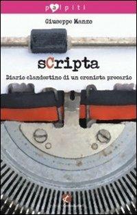Scripta. Diario clandestino di un cronista precario - Giuseppe Manzo - copertina