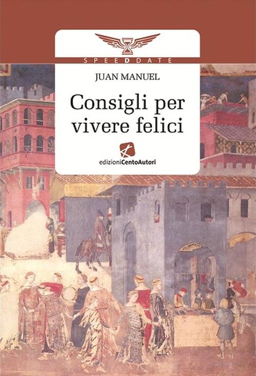 Consigli per vivere felici - Manuel Juan - ebook