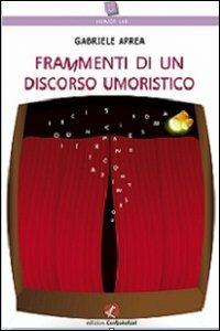 Frammenti di un discorso umoristico - Gabriele Aprea - copertina