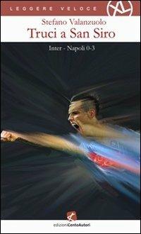 Truci a San Siro. Inter-Napoli 0-3 - Stefano Valanzuolo - copertina